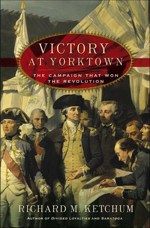 Book cover of Victory at Yorktown: The Campaign That Won the Revolution