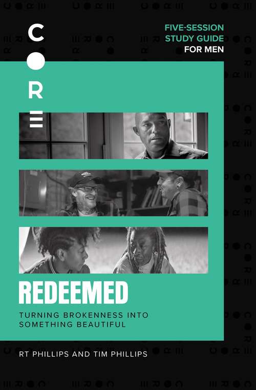 Book cover of Redeemed Study Guide: Turning Brokenness into Something Beautiful (CORE for Men)