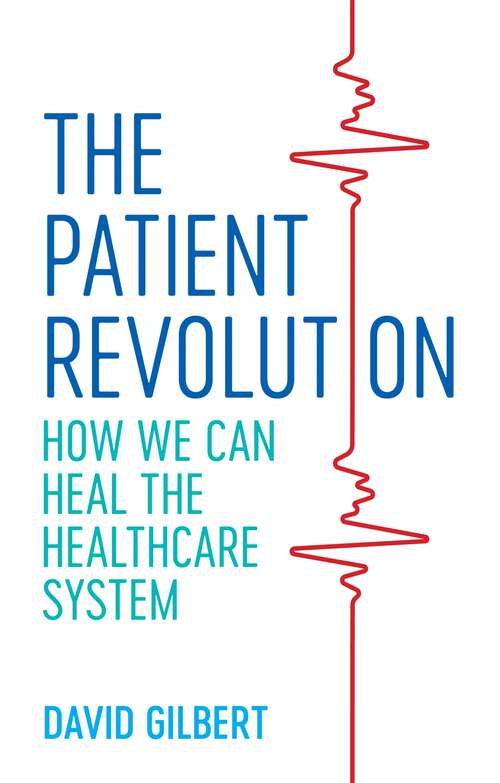Book cover of The Patient Revolution: How We Can Heal the Healthcare System