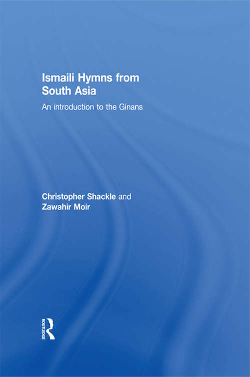 Book cover of Ismaili Hymns from South Asia: An Introduction to the Ginans (2) (Soas South Asian Texts Ser.: No. 3)