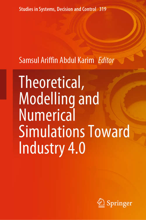 Book cover of Theoretical, Modelling and Numerical Simulations Toward Industry 4.0 (1st ed. 2021) (Studies in Systems, Decision and Control #319)