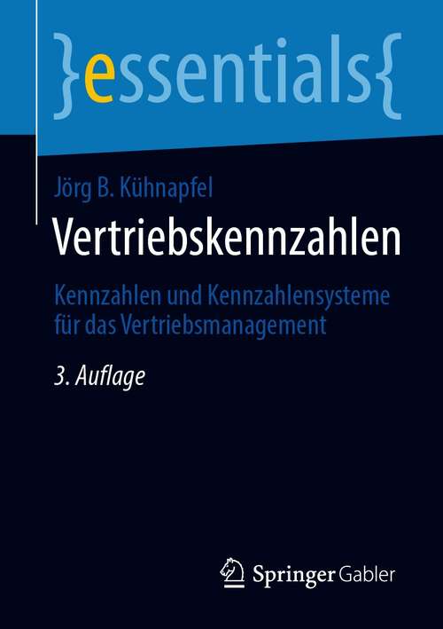 Book cover of Vertriebskennzahlen: Kennzahlen und Kennzahlensysteme für das Vertriebsmanagement (3. Aufl. 2021) (essentials)