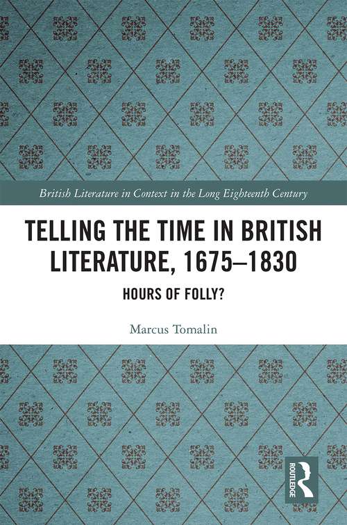 Book cover of Telling the Time in British Literature, 1675-1830: Hours of Folly? (British Literature in Context in the Long Eighteenth Century)