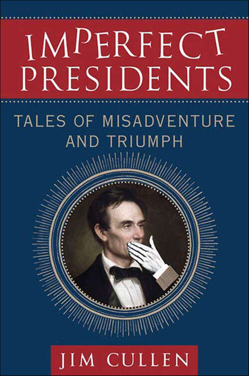 Book cover of Imperfect Presidents: Tales of Misadventure and Triumph