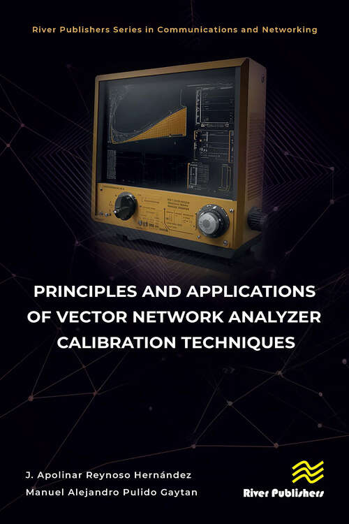 Book cover of Principles and Applications of Vector Network Analyzer Calibration Techniques (River Publishers Series in Communications and Networking)