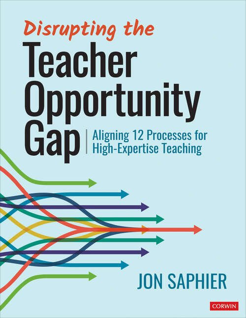 Book cover of Disrupting the Teacher Opportunity Gap: Aligning 12 Processes for High-Expertise Teaching