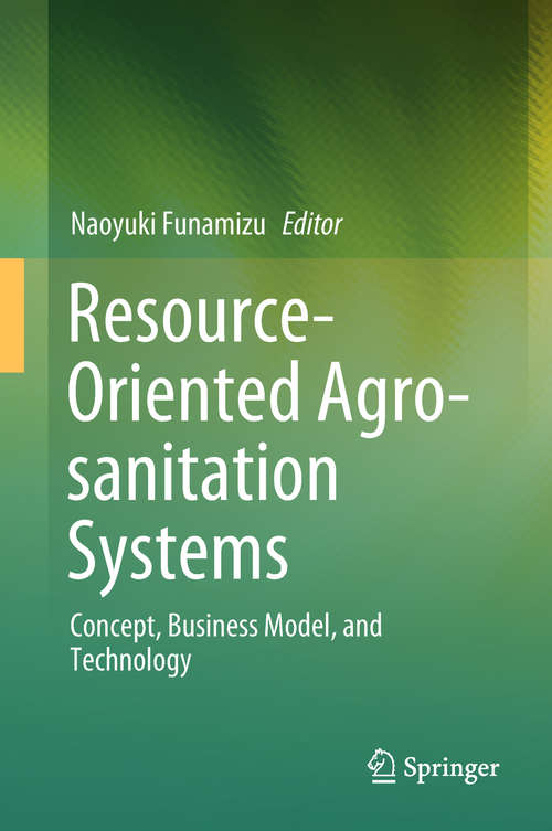 Book cover of Resource-Oriented Agro-sanitation Systems: Concept, Business Model, and Technology