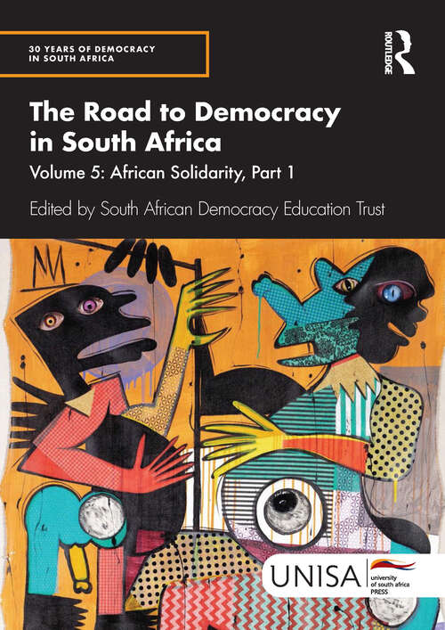 Book cover of The Road to Democracy in South Africa: Volume 5: African Solidarity, Part 1 (30 Years of Democracy in South Africa)