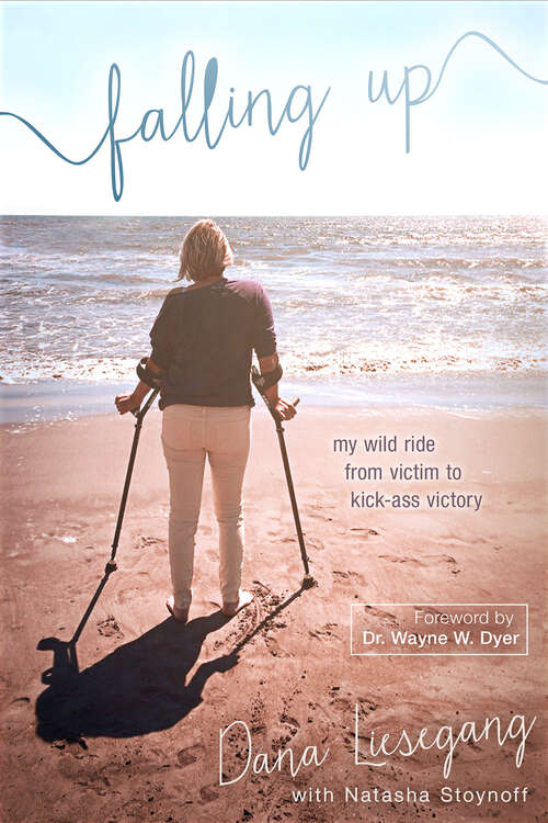 Book cover of Falling Up: My Wild Ride From Victim To Kick-ass Victory