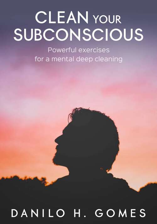 Book cover of Clean Your Subconscious: Powerful exercises for a mental deep cleaning