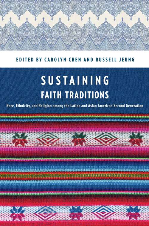 Book cover of Sustaining Faith Traditions: Race, Ethnicity, and Religion among the Latino and Asian American Second Generation