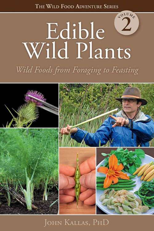 Book cover of Edible Wild Plants, Volume 2: Wild Foods from Foraging to Feasting (Wild Food Adventure)