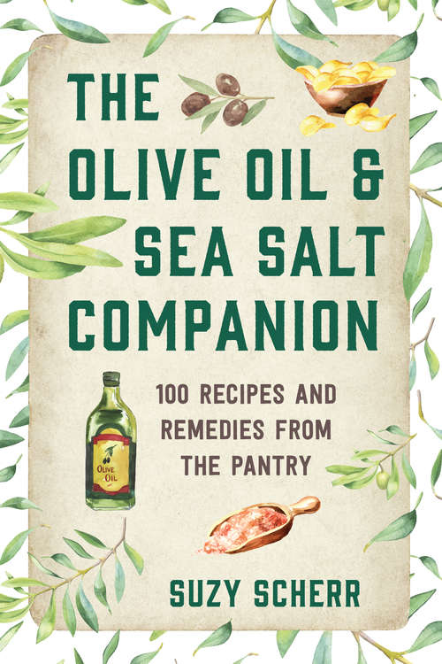 Book cover of The Olive Oil & Sea Salt Companion: Recipes And Remedies From The Pantry (Countryman Pantry #0)