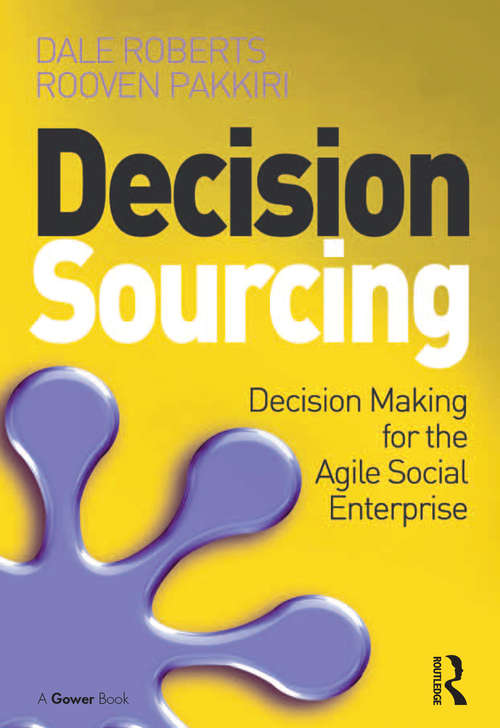 Book cover of Decision Sourcing: Decision Making for the Agile Social Enterprise