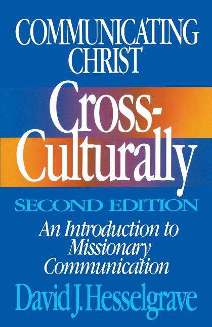 Book cover of Communicating Christ Cross-Culturally: An Introduction to Missionary Communication (Second Edition)