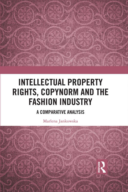 Book cover of Intellectual Property Rights, Copynorm and the Fashion Industry: A Comparative Analysis