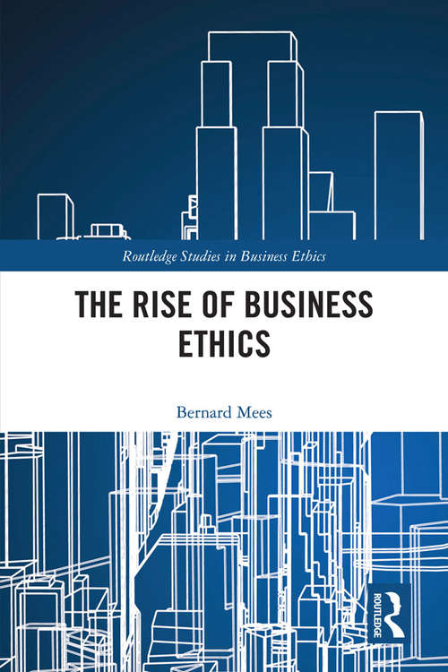 Book cover of The Rise of Business Ethics (Routledge Studies in Business Ethics)