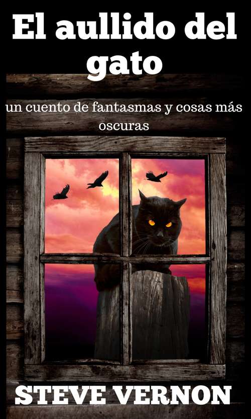 Book cover of El aullido del gato: un cuento de fantasmas y cosas más oscuras