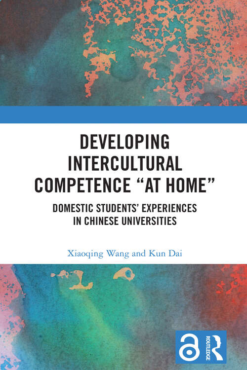 Book cover of Developing Intercultural Competence “at Home”: Domestic Students’ Experiences in Chinese Universities