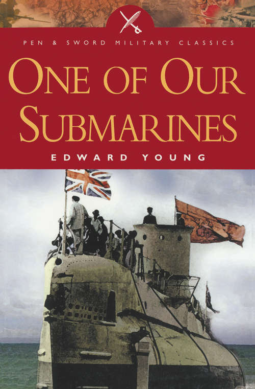 Book cover of One of Our Submarines (Pen & Sword Military Classics)