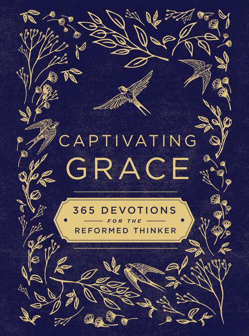 Book cover of Captivating Grace: 365 Devotions for the Reformed Thinker