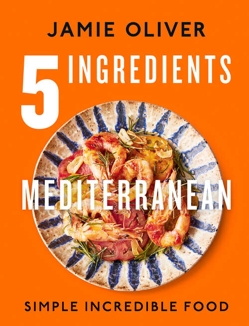 Book cover of 5 Ingredients Mediterranean: Simple Incredible Food