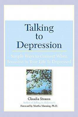 Book cover of Talking to Depression: Simple Ways To Connect When Someone In Your LifeIs Depressed