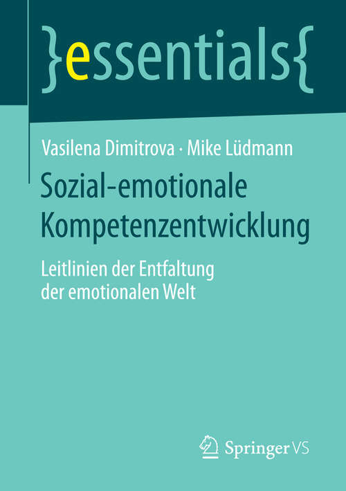 Book cover of Sozial-emotionale Kompetenzentwicklung: Leitlinien der Entfaltung der emotionalen Welt (essentials)