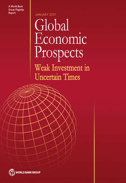 Book cover of Global Economic Prospects, January 2017: Weak Investment in Uncertain Times