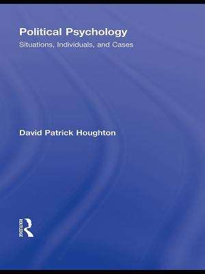 Book cover of Political Psychology: Situations, Individuals, and Cases