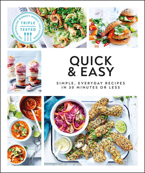 Book cover of Quick & Easy: Simple, Everyday Recipes in 30 Minutes or Less (Australian Women's Weekly)