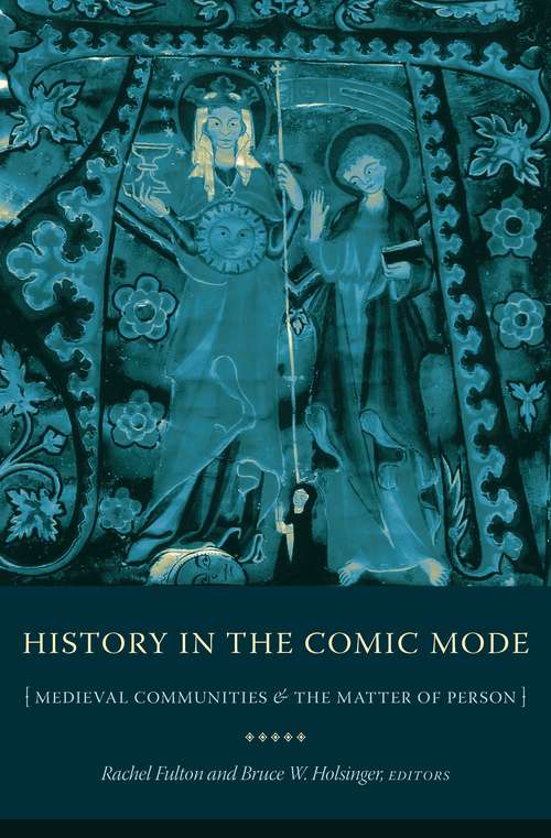 Book cover of History in the Comic Mode: Medieval Communities and the Matter of Person