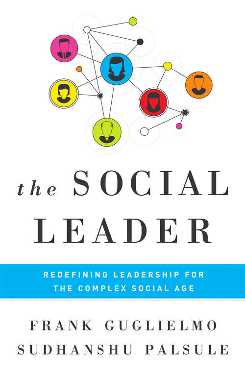 Book cover of The Social Leader: Redefining Leadership for the Complex Social Age