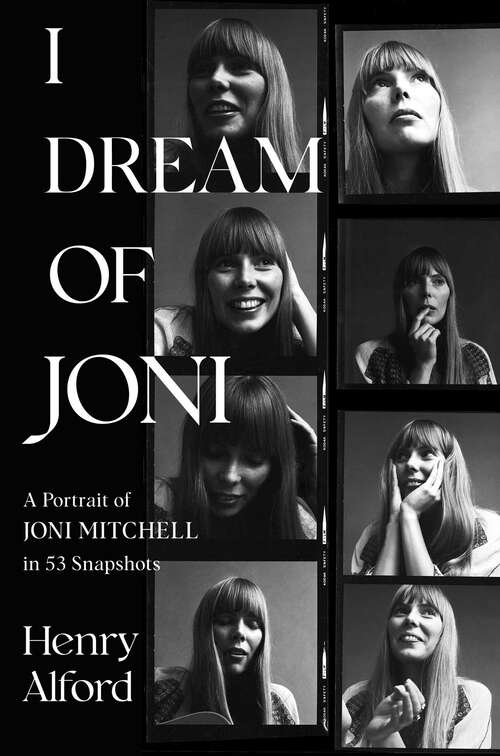 Book cover of I Dream of Joni: A Portrait of Joni Mitchell in 53 Snapshots