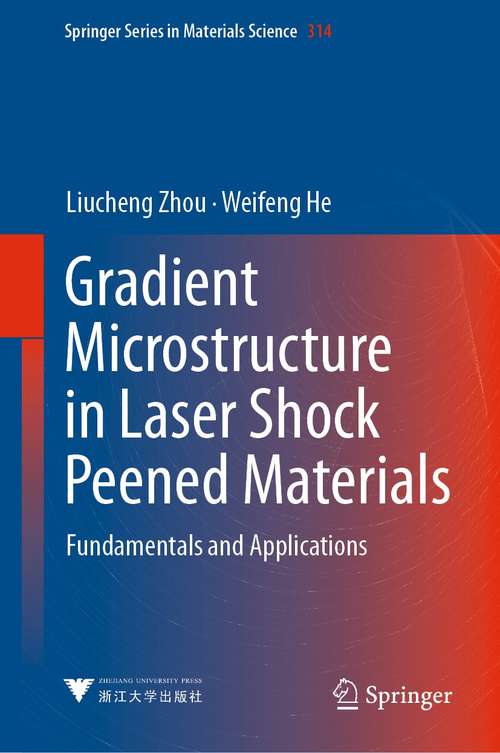 Book cover of Gradient Microstructure in Laser Shock Peened Materials: Fundamentals and Applications (1st ed. 2021) (Springer Series in Materials Science #314)