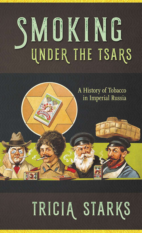 Book cover of Smoking under the Tsars: A History of Tobacco in Imperial Russia