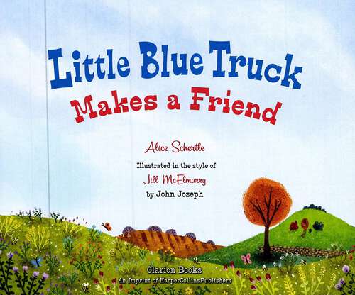 Book cover of Little Blue Truck Makes a Friend A Friendship Book for Kids: A Friendship Book For Kids (Little Blue Truck Ser.)