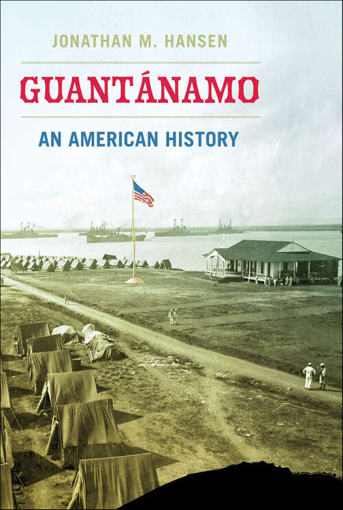 Book cover of Guantánamo: An American History