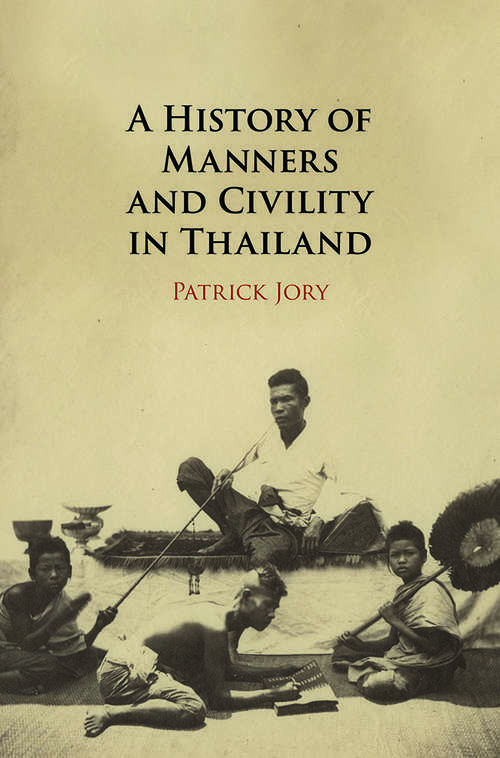 Book cover of A History of Manners and Civility in Thailand