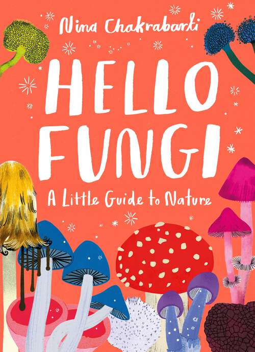 Book cover of Hello Fungi: A Little Guide To Nature (Little Guides to Nature #2)