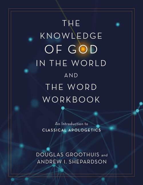 Book cover of The Knowledge of God in the World and the Word Workbook: An Introduction to Classical Apologetics
