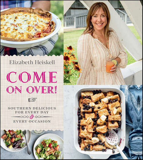 Book cover of Come On Over!: Southern Delicious for Every Day and Every Occasion