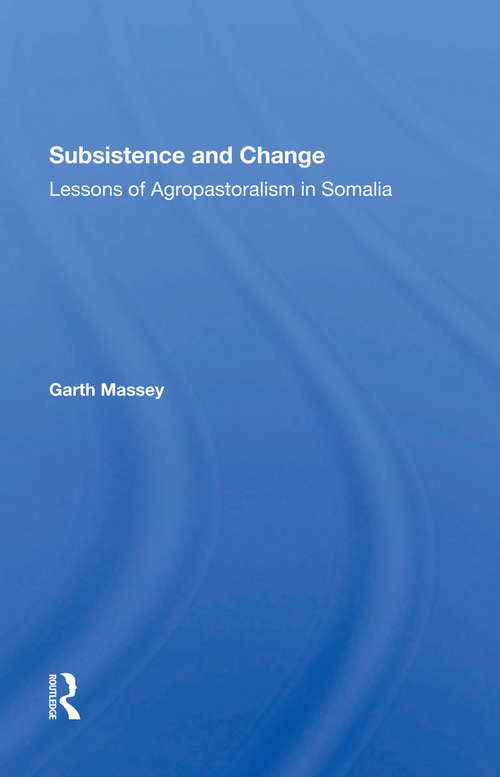 Book cover of Subsistence And Change: Lessons Of Agropastoralism In Somalia