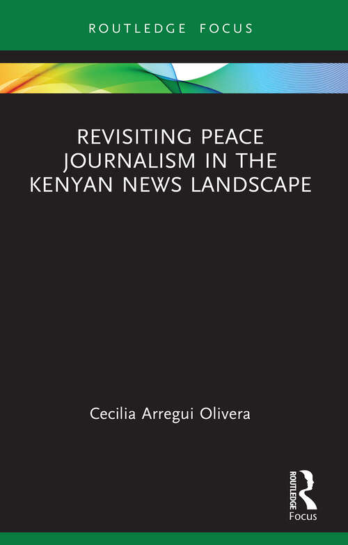 Book cover of Revisiting Peace Journalism in the Kenyan News Landscape (1) (Routledge Focus on Journalism Studies)