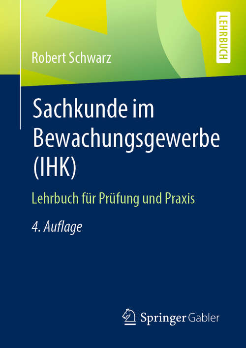 Book cover of Sachkunde im Bewachungsgewerbe (IHK): Lehrbuch für Prüfung und Praxis (4. Aufl. 2020)