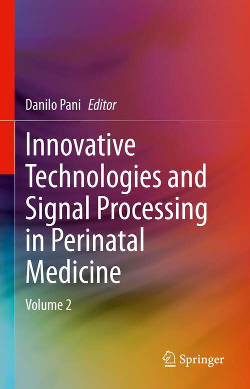 Book cover of Innovative Technologies and Signal Processing in Perinatal Medicine: Volume 2 (1st ed. 2024)