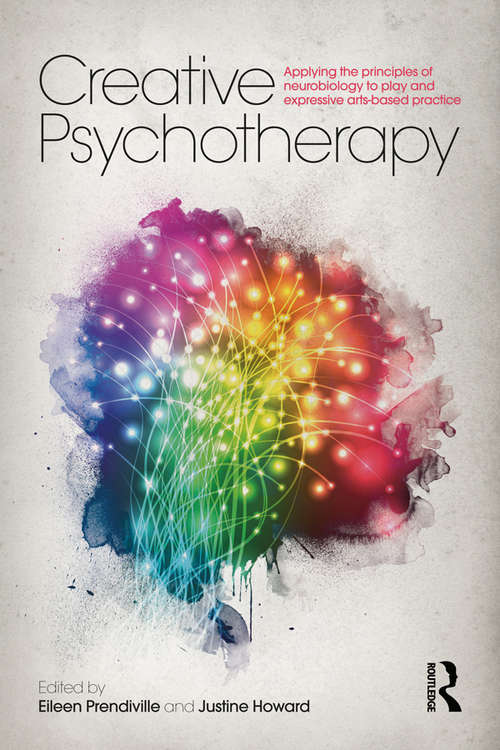 Book cover of Creative Psychotherapy: Applying the principles of neurobiology to play and expressive arts-based practice
