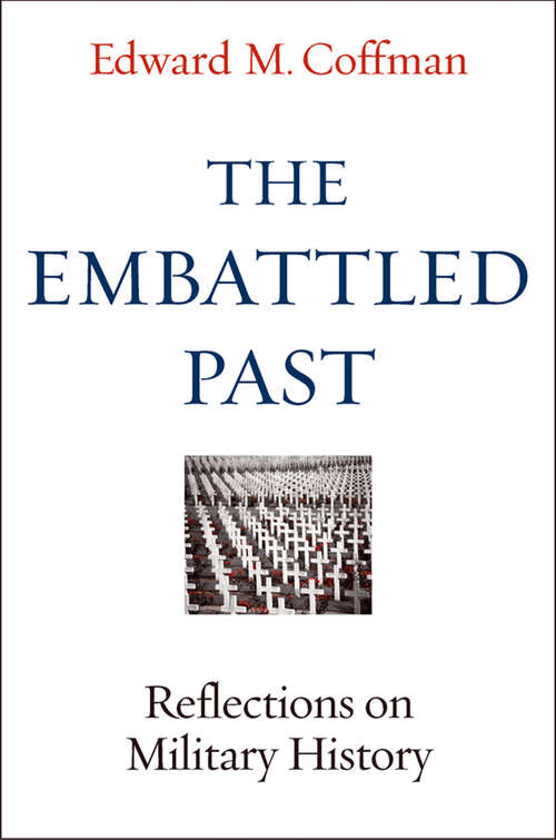 Book cover of The Embattled Past: Reflections on Military History