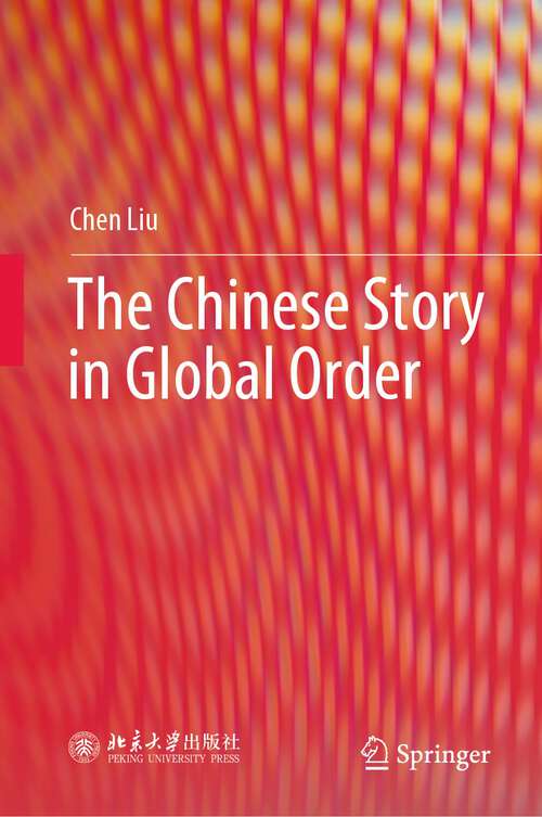 Book cover of The Chinese Story in Global Order (1st ed. 2023)