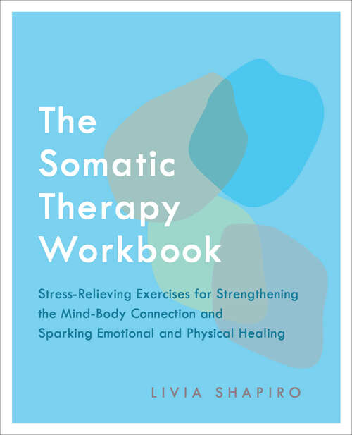 Book cover of The Somatic Therapy Workbook: Stress-Relieving Exercises for Strengthening the Mind-Body Connection and Sparking Emotional and Physical Healing